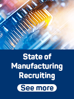 Learn about the state of manufacturing recruiting
